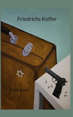 Friedrichs Koffer (eBook, ePUB) - Kunst, M. W.