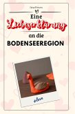 Eine Liebeserklärung an die Bodenseeregion Eine Liebeserklärung an die Bodenseeregion