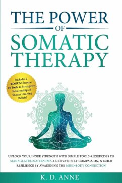 The Power of Somatic Therapy - Anne, K. D.