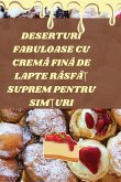 DESERTURI FABULOASE CU CREM¿ FIN¿ DE LAPTE R¿SF¿¿ SUPREM PENTRU SIM¿URI