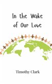 In the Wake of Our Love