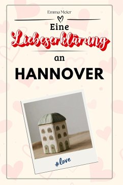 Eine Liebeserklärung an Hannover - Meier, Emma