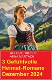 3 Gefühlvolle Heimat-Romane Dezember 2024 (eBook, ePUB)