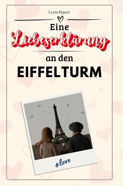 Eine Liebeserklärung an den Eiffelturm - Bauer, Leon