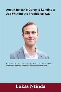 Cover Austin Belcak's Guide to Landing a Job Without the Traditional Way (eBook, ePUB)