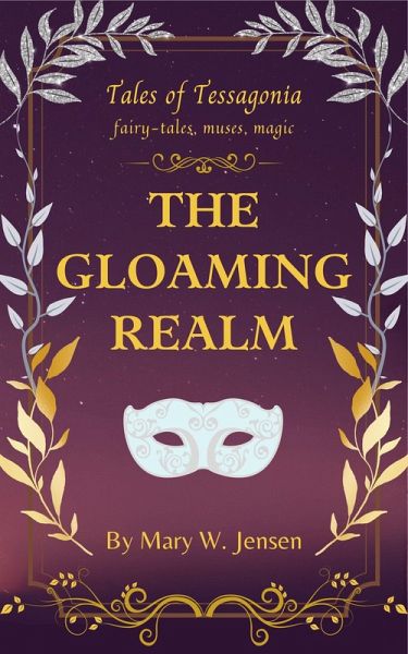 The Gloaming Realm (Tales of Tessagonia, #5) (eBook, ePUB) The Gloaming Realm (Tales of Tessagonia, #5) (eBook, ePUB)