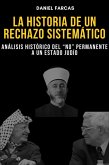 LA HISTORIA DEL PERMANENTE RECHAZO PALESTINO A UN ESTADO JUDIO (eBook, ePUB)