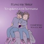 I Love my Sister; Yo quiero a mi hermana I Love my Sister; Yo quiero a mi hermana