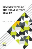 Reminiscences Of The Great Mutiny, 1857-59 Reminiscences Of The Great Mutiny, 1857-59