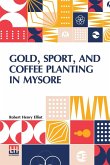 Gold, Sport, And Coffee Planting In Mysore Gold, Sport, And Coffee Planting In Mysore
