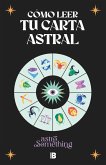 Cómo Leer Tu Carta Astral/ How to Read Your Birth Chart