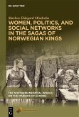 Women, Politics, and Social Networks in the Sagas of Norwegian Kings Women, Politics, and Social Networks in the Sagas of Norwegian Kings