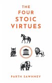 The Four Stoic Virtues (eBook, ePUB) The Four Stoic Virtues (eBook, ePUB)