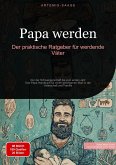 Papa werden: Der praktische Ratgeber für werdende Väter (eBook, ePUB)