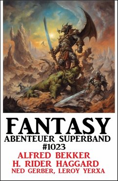 Fantasy Abenteuer Superband 1023 (eBook, ePUB) - Bekker, Alfred; Haggard, H. Rider; Yerxa, Leroy; Gerber, Ned