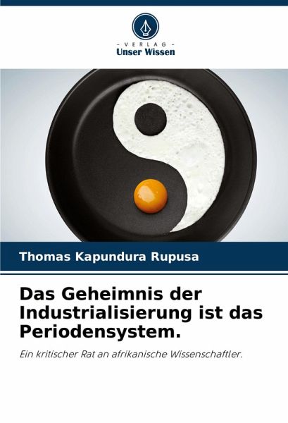 Das Geheimnis der Industrialisierung ist das Periodensystem. Das Geheimnis der Industrialisierung ist das Periodensystem.