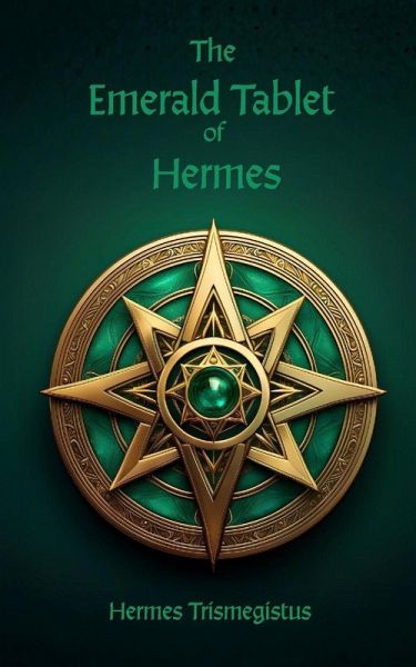 The Emerald Tablet of Hermes The Emerald Tablet of Hermes