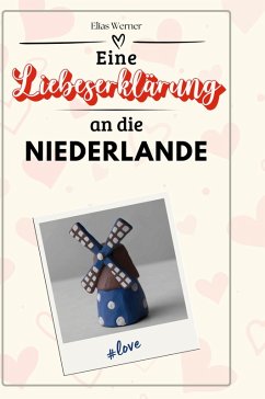 Cover Eine Liebeserklärung an die Niederlande