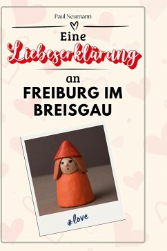 Cover Eine Liebeserklärung an Freiburg im Breisgau