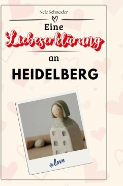 Cover Eine Liebeserklärung an Heidelberg