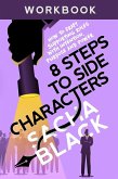 8 Steps to Side Characters: How to Craft Supporting Roles with Intention, Purpose, and Power Workbook (Better Writer Series) (eBook, ePUB)