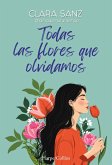 Todas las flores que olvidamos (eBook, ePUB) Todas las flores que olvidamos (eBook, ePUB)