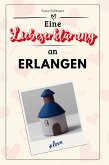 Eine Liebeserklärung an Erlangen Eine Liebeserklärung an Erlangen