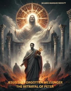 Cover Jesus the forgotten messenger The betrayal of Peter. (eBook, ePUB)