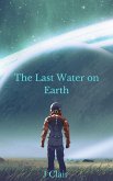 The Last Water on Earth (eBook, ePUB) The Last Water on Earth (eBook, ePUB)
