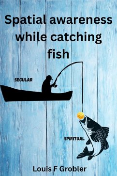 Spatial awareness when catching fish (eBook, ePUB) - Grobler, Louis F