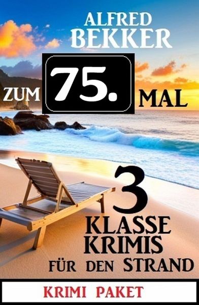 Zum 75. Mal 3 klasse Krimis für den Strand (eBook, ePUB) Zum 75. Mal 3 klasse Krimis für den Strand (eBook, ePUB)