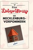 Eine Liebeserklärung an Mecklenburg-Vorpommern Eine Liebeserklärung an Mecklenburg-Vorpommern