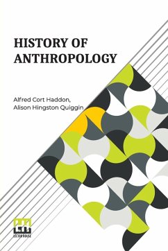 History Of Anthropology - Haddon, Alfred Cort; Quiggin, Alison Hingston