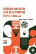 Egerton Ryerson And Education In Upper... - Bild 1