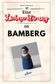 Eine Liebeserklärung an Bamberg Eine Liebeserklärung an Bamberg