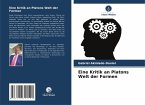 Eine Kritik an Platons Welt der Formen Eine Kritik an Platons Welt der Formen