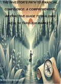 The Investor's Path to Financial Confidence: A Comprehensive, Interactive Guide to Building Wealth Through Markets (eBook, ePUB) The Investor's Path to Financial Confidence: A Comprehensive, Interactive Guide to Building Wealth Through Markets (eBook, ePUB)