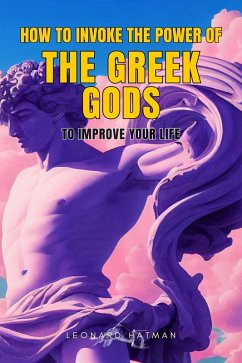 Cover How to Invoke the Power of the Greek Gods to Improve your Life (eBook, ePUB)