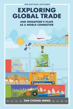 EXPLORING GLOBAL TRADE & SINGAPORE'S PLACE WORLD CONNECTOR - Chong Meng Tan