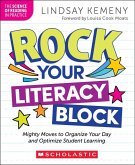 Rock Your Literacy Block: Mighty Moves to Organize Your Day and Optimize Student Learning Rock Your Literacy Block: Mighty Moves to Organize Your Day and Optimize Student Learning