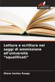 Lettura e scrittura nei saggi di ammissione all'università "squalificati" Lettura e scrittura nei saggi di ammissione all'università "squalificati"