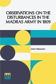 Observations On The Disturbances In The Madras Army In 1809 Observations On The Disturbances In The Madras Army In 1809