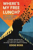Where's My Free Lunch? Where's My Free Lunch?
