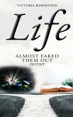 Life Almost Faked Them Out Life Almost Faked Them Out