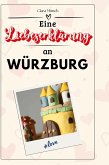 Eine Liebeserklärung an Würzburg Eine Liebeserklärung an Würzburg