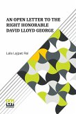An Open Letter To The Right Honorable David Lloyd George An Open Letter To The Right Honorable David Lloyd George
