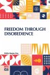 Freedom Through Disobedience - Bild 1
