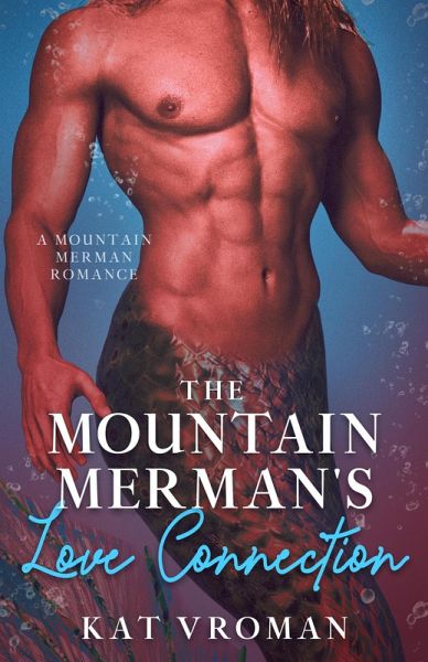 The Mountain Merman's Love Connection (Mountain Mermen) (eBook, ePUB) The Mountain Merman's Love Connection (Mountain Mermen) (eBook, ePUB)