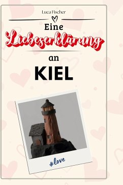 Eine Liebeserklärung an Kiel - Fischer, Luca