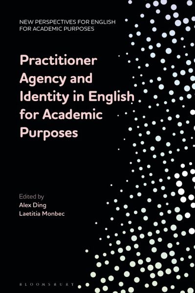 Practitioner Agency and Identity in English for Academic Purposes Practitioner Agency and Identity in English for Academic Purposes